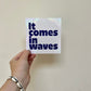 It Comes In Waves Sun Catcher Sticker